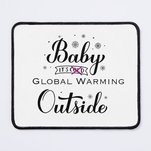 Item preview, Baby it’s global warming outside designed and sold by LisaMichelleArt.