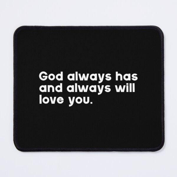 Item preview, God always has and always will love you. designed and sold by GMM Designs.