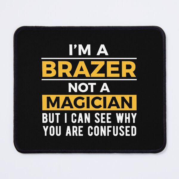 Item preview, Brazer Brazing Joke designed and sold by NestaReign.