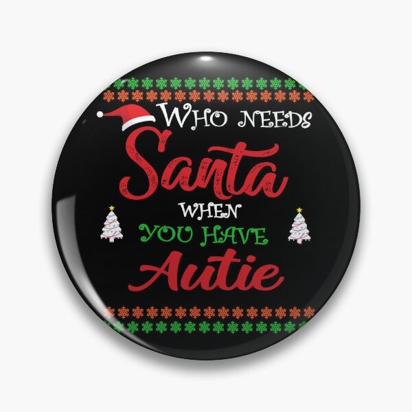 Item preview, Who needs Santa When You Have Autie designed and sold by diixtarshop.