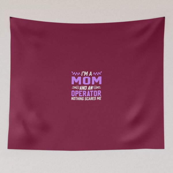 Item preview, I'm A Mom And An Operator Nothing Scares Me designed and sold by AlwaysAwesome.