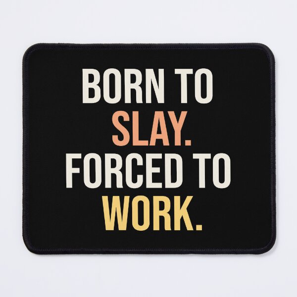 Item preview, Born To Slay Forced To Work designed and sold by Supra Designs.