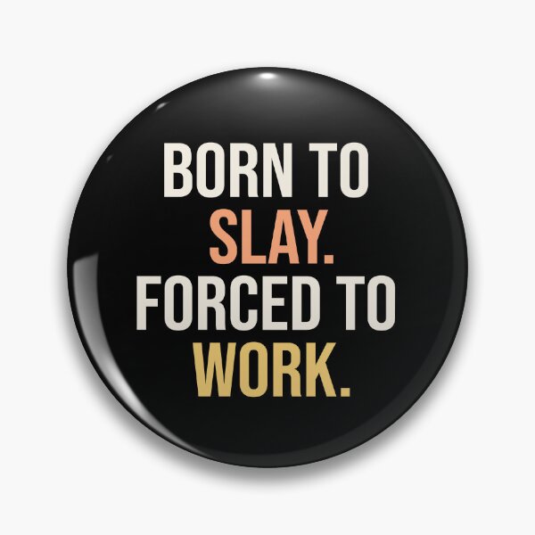 Item preview, Born To Slay Forced To Work designed and sold by Supra Designs.