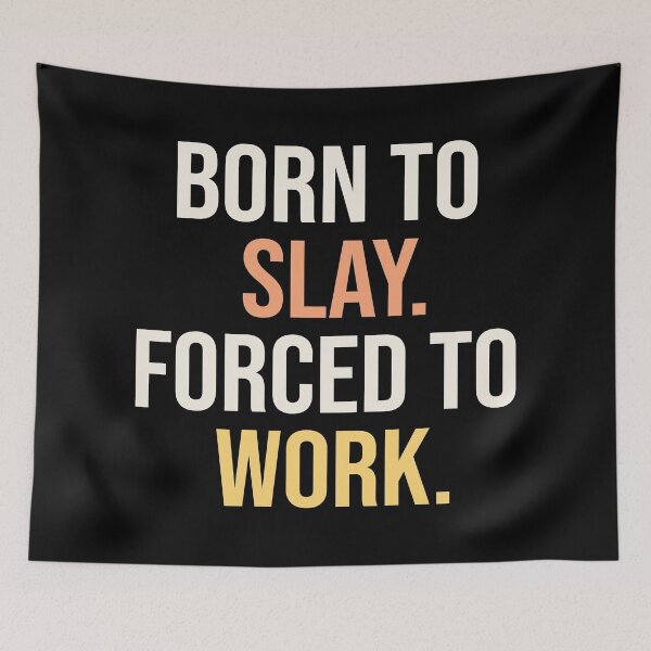 Item preview, Born To Slay Forced To Work designed and sold by Supra Designs.