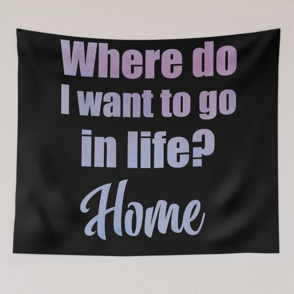 Item preview, Where do I want to go in life? Home designed and sold by MoonLitFox.