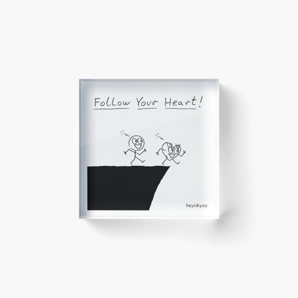 Follow Your Heart! Acrylic Block
