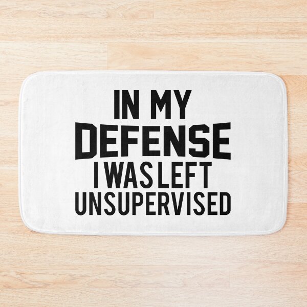 Item preview, In my defense i was left unsupervised designed and sold by sweary12.