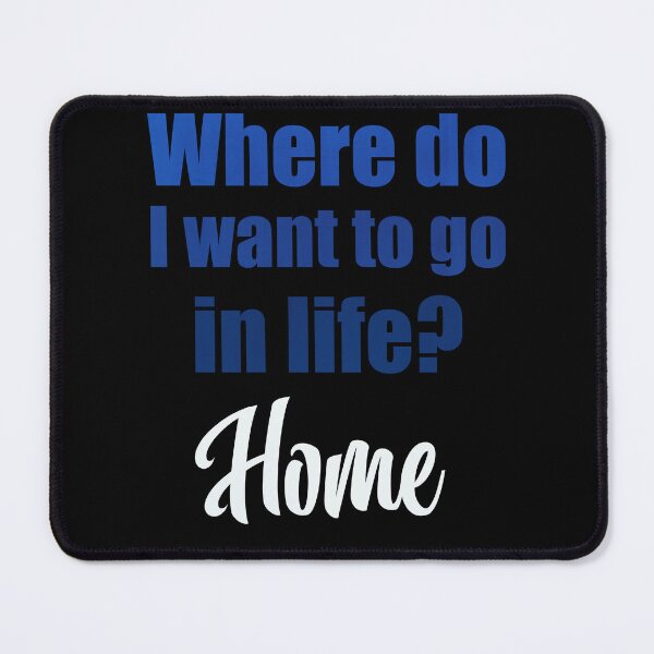 Item preview, Where do I want to go in life? Home designed and sold by MoonLitFox.