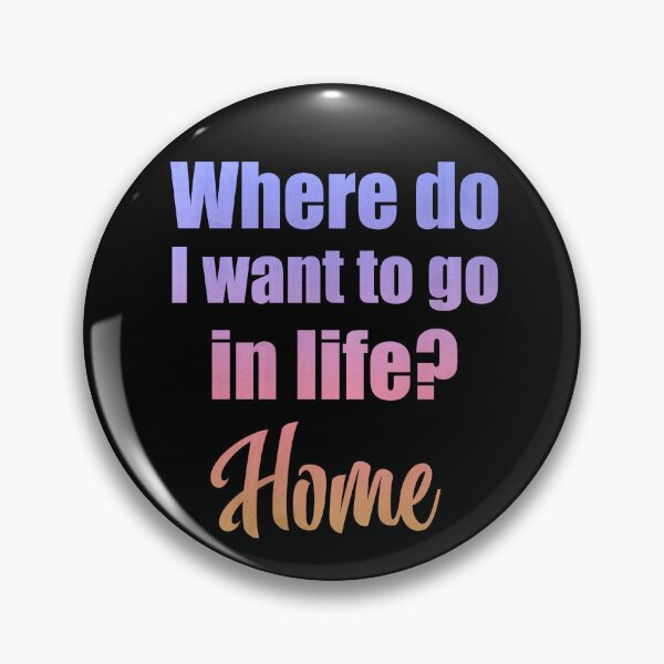 Item preview, Where do I want to go in life? Home designed and sold by MoonLitFox.