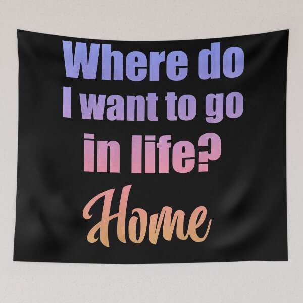 Item preview, Where do I want to go in life? Home designed and sold by MoonLitFox.