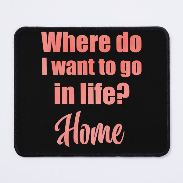 Item preview, Where do I want to go in life? Home designed and sold by MoonLitFox.