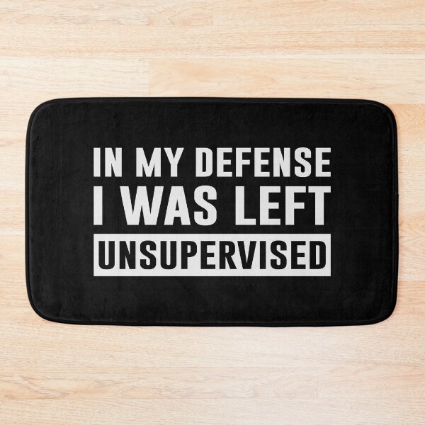 Item preview, In my defense i was left unsupervised designed and sold by sweary12.