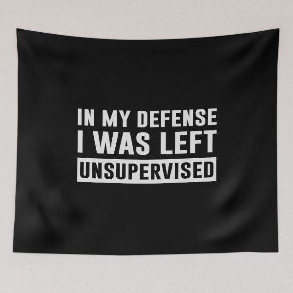Item preview, In my defense i was left unsupervised designed and sold by sweary12.