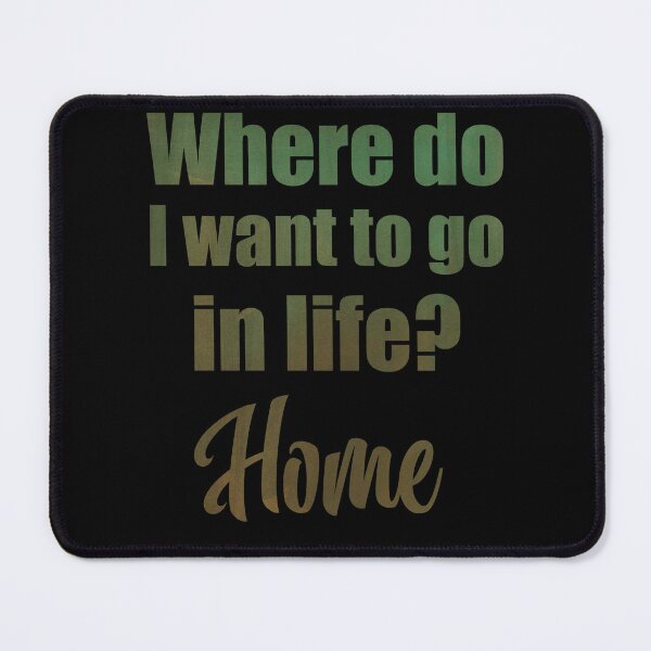 Item preview, Where do I want to go in life? Home designed and sold by MoonLitFox.