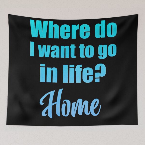 Item preview, Where do I want to go in life? Home designed and sold by MoonLitFox.