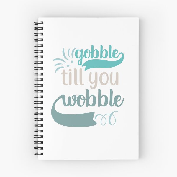 Item preview, Gobble till you wobble designed and sold by IM Hunter.