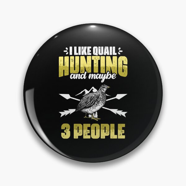 Item preview, Funny I Like Quail Hunting And Maybe 3 People Quail Hunters designed and sold by Nessshirts.