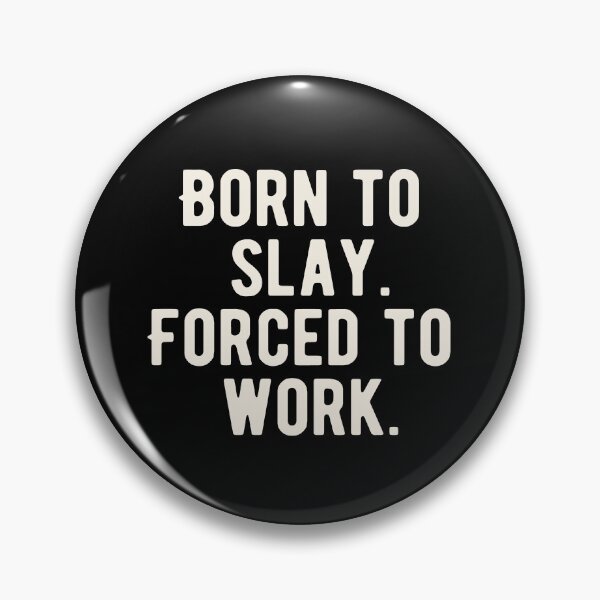 Item preview, Born To Slay Forced To Work designed and sold by Supra Designs.