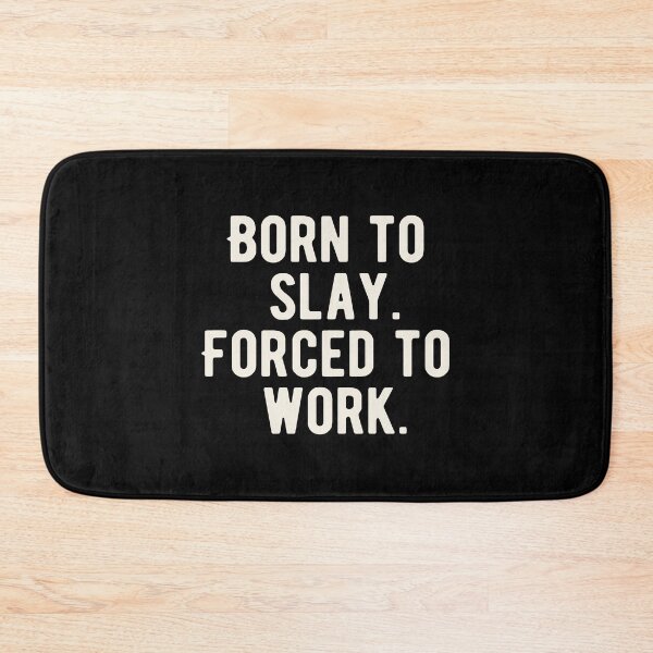 Item preview, Born To Slay Forced To Work designed and sold by Supra Designs.