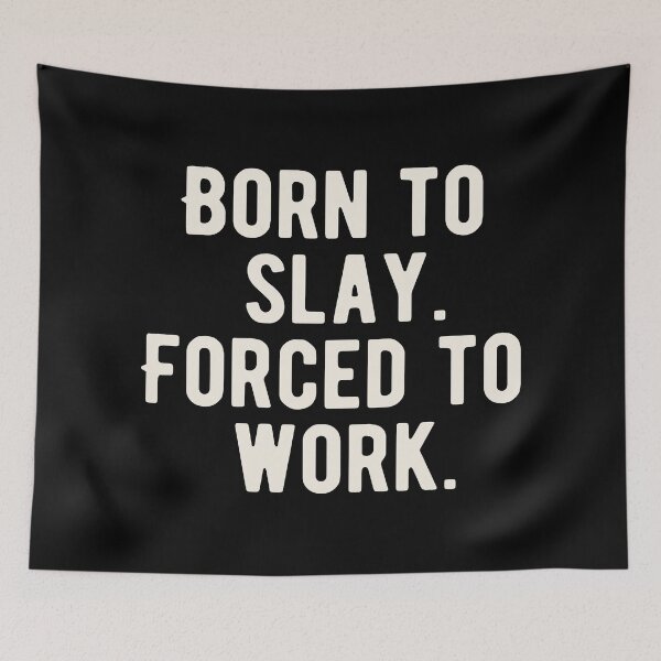Item preview, Born To Slay Forced To Work designed and sold by Supra Designs.