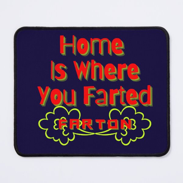Item preview, Home is Where you Farted Farton Fart Gifts designed and sold by Willyboy16.