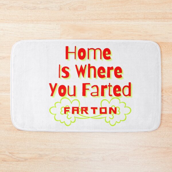 Item preview, Home is Where you Farted Farton Fart Gifts designed and sold by Willyboy16.