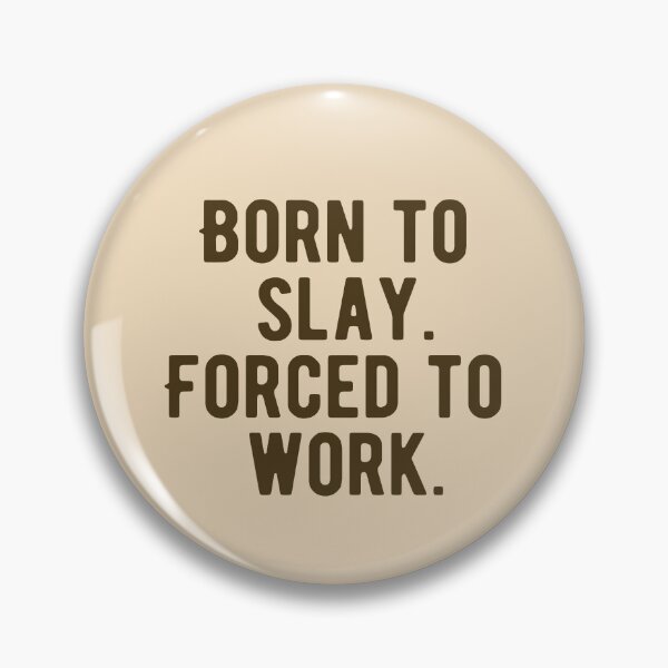 Item preview, Born To Slay Forced To Work designed and sold by Supra Designs.