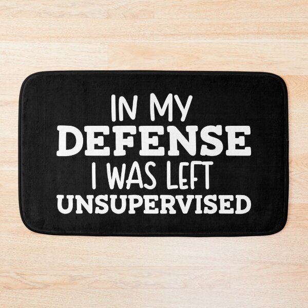 Item preview, In my defense i was left unsupervised designed and sold by sweary12.