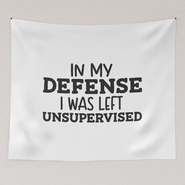 Item preview, In my defense i was left unsupervised designed and sold by sweary12.
