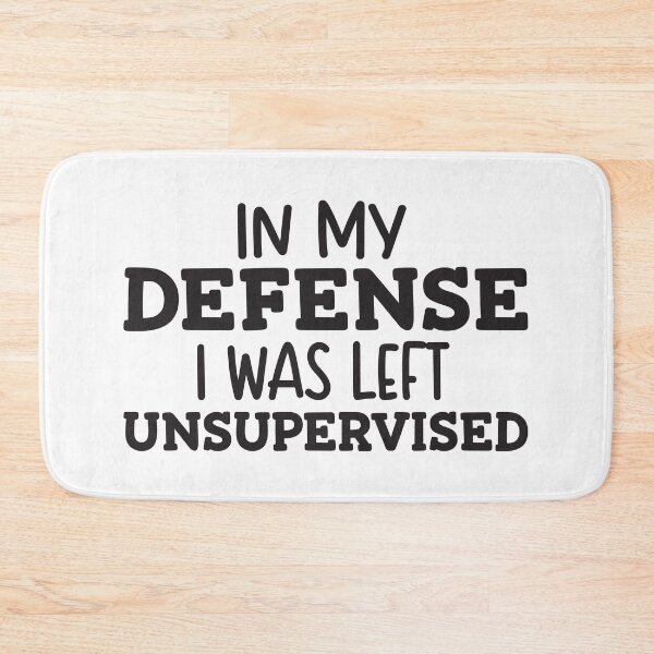 Item preview, In my defense i was left unsupervised designed and sold by sweary12.