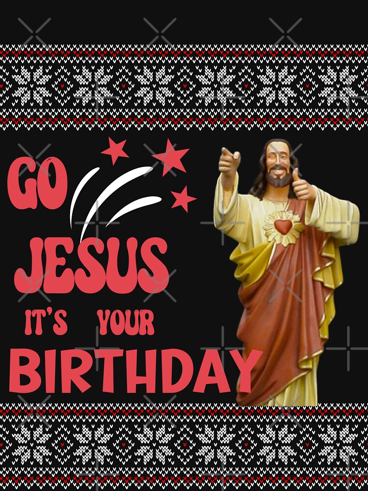 Go Jesus It s Your Birthday Funny Jesus Birthday Ugly Christmas Sweater Lightweight Hoodie for Sale by desireedickens Redbubble