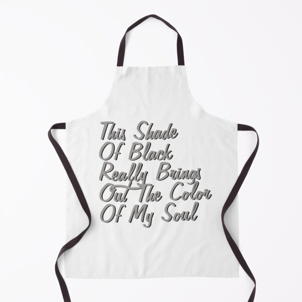 Item preview, This Shade Of Black Really Brings Out The Color Of My Soul designed and sold by SdForce.