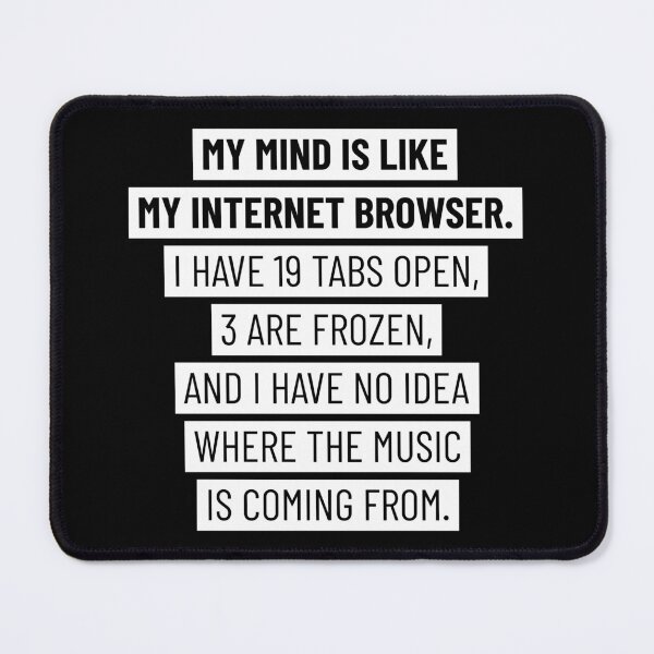 Item preview, My mind is like my internet browser designed and sold by ShirtBricks.
