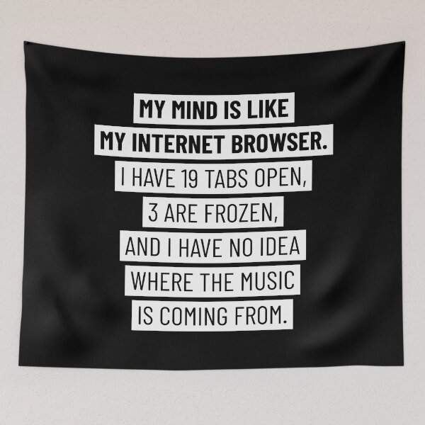 Item preview, My mind is like my internet browser designed and sold by ShirtBricks.
