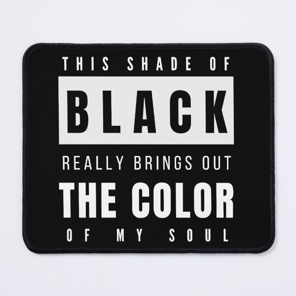 Item preview, THIS SHADE Of BLACK I'M WEARING REALLY BRINGS OUT THE COLOR Of MY SOUL  designed and sold by Reddiamond3 ⭐⭐⭐⭐⭐.