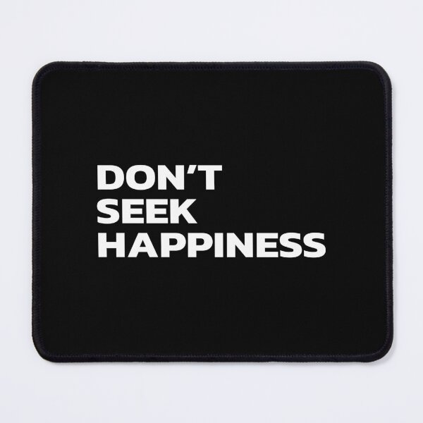 Item preview, Don’t Seek Happiness designed and sold by Quote a Passage.