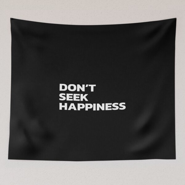 Item preview, Don’t Seek Happiness designed and sold by Quote a Passage.