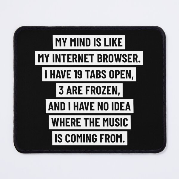 Item preview, My mind is like my internet browser. (bold version) designed and sold by ShirtBricks.