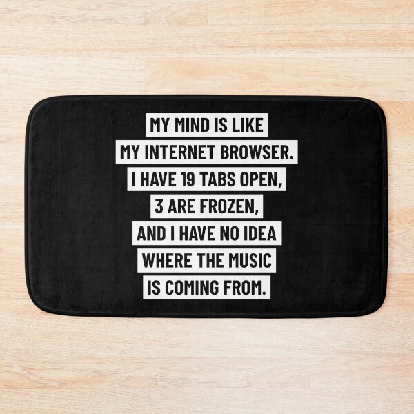 Item preview, My mind is like my internet browser. (bold version) designed and sold by ShirtBricks.