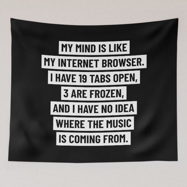 Item preview, My mind is like my internet browser. (bold version) designed and sold by ShirtBricks.