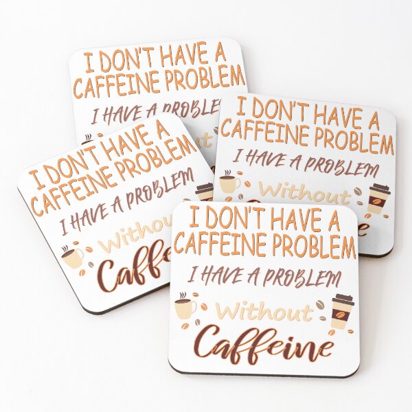 Item preview, I don't have a caffeine problem I have a problem without caffeine - Coffee Lovers / Coffee addict designed and sold by Blonc-ou.