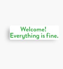 Welcome! Everything is fine. Canvas Print