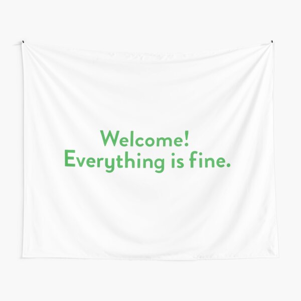 Welcome! Everything is fine. Tapestry