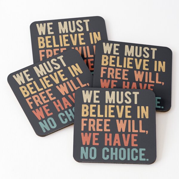 Item preview, We must believe in free will, we have no choice. Philosophy quotes. designed and sold by SweetLog.
