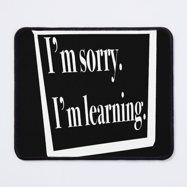 Item preview, Im Sorry. Im Learning. White Text - Activist Sign designed and sold by jolabrese.
