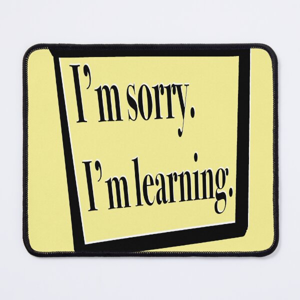 Item preview, Im Sorry. Im Learning. Black Text - Activist Sign designed and sold by jolabrese.