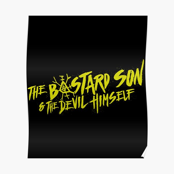 "The Bastard Son And The Devil Himself" Poster for Sale by OnlyForFans