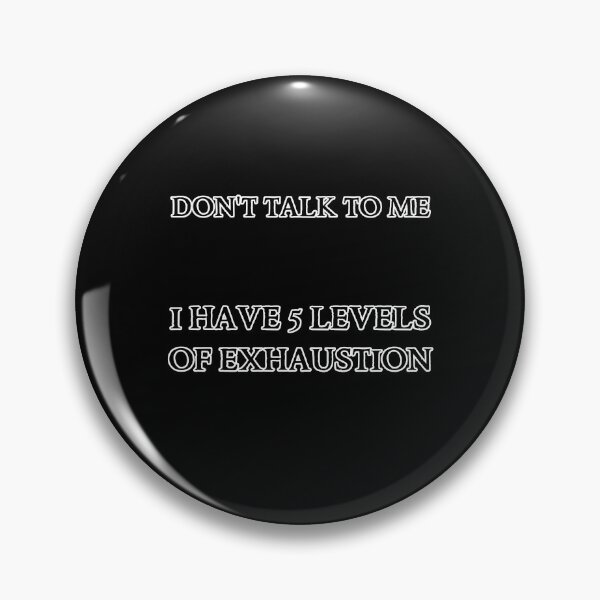 Item preview, Don't talk to me, I have 5 levels of exhaustion designed and sold by zareworks.