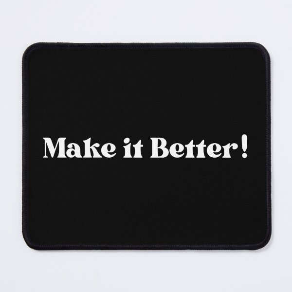 Item preview, MAKE IT BETTER! designed and sold by ZalynsGraphic.