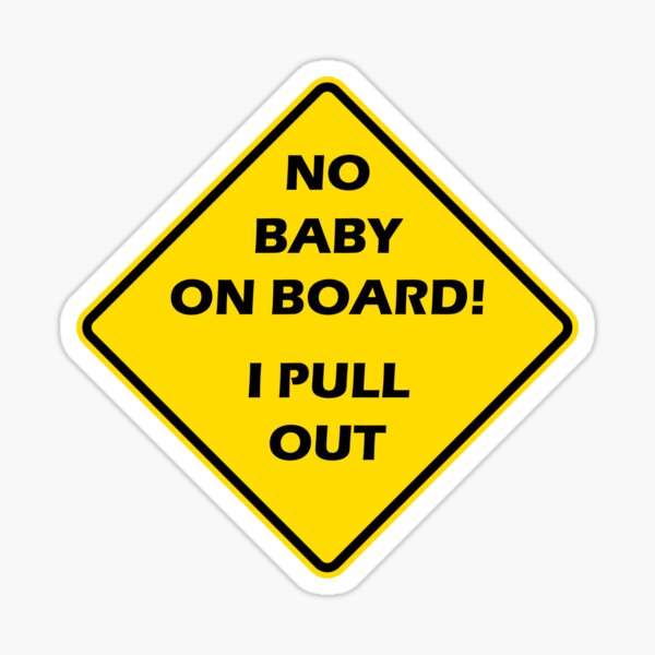 No Baby on Board Funny Bumper Sticker Vinyl Decal Baby on Board